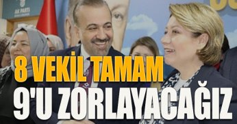 8 VEKİL TAMAM 9'U ZORLAYACAĞIZ