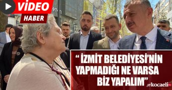 “ İZMİT BELEDİYESİ’NİN  YAPMADIĞI NE VARSA  BİZ YAPALIM”