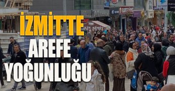 İZMİT'TE AREFE YOĞUNLUĞU