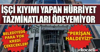 İŞÇİ KIYIMI YAPAN HÜRRİYET TAZMİNATLARI ÖDEYEMİYOR