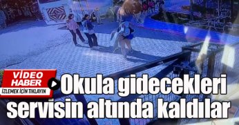 Okula gidecekleri servisin altında kaldılar