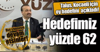Talus Kocaeli için oy hedefini aıkladı
