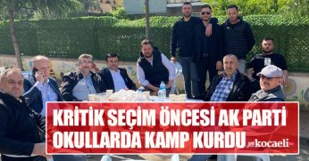 KRİTİK SEÇİM ÖNCESİ AK PARTİ OKULLARDA KAMP KURDU