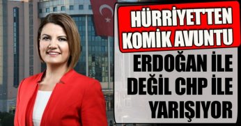 HÜRRİYET'TEN KOMİK AVUNTU, ERDOĞAN İLE DEĞİL CHP İLE YARIŞIYOR