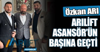 ÖZKAN ARI ARILİFT ASANSÖR’ÜN BAŞINA GEÇTİ