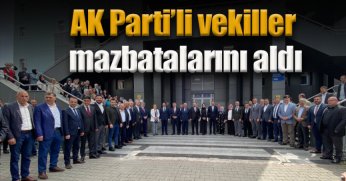 AK PARTİ'Lİ VEKİLLER MAZBATALARINI ALDI
