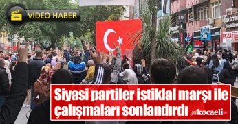 Siyasi partiler istiklal marşı ile  çalışmaları sonlandırdı.