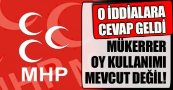 O İDDİALARA CEVAP GELDİ MÜKERRER OY KULLANIMI MEVCUT DEĞİL!