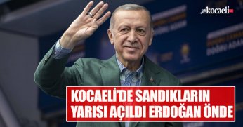 KOCAELİ’DE SANDIKLARIN YARISI AÇILDI ERDOĞAN ÖNDE