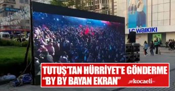 TUTUŞ’TAN HÜRRİYET’E GÖNDERME  “BY BY BAYAN EKRAN”