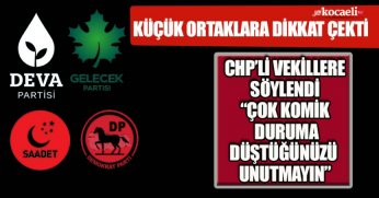KÜÇÜK ORTAKLARA DİKKAT ÇEKTİ CHP’Lİ VEKİLLERE SÖYLENDİ “ÇOK KOMİK DURUMA DÜŞTÜĞÜNÜZÜ UNUTMAYIN”