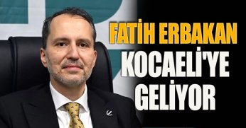 FATİH ERBAKAN KOCAELİ'YE GELİYOR