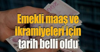 Emekli maaş ve ikramiyeleri için tarih belli oldu