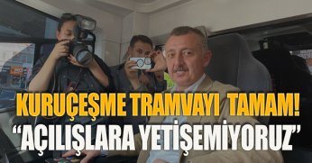 KURUÇEŞME TRAMVAYI TAMAM! “AÇILIŞLARA YETİŞEMİYORUZ”