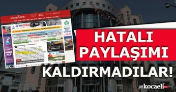 HATALI PAYLAŞIMI KALDIRMADILAR!