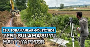 İSU, TORAMANLAR GÖLETİ’NDE YENİ SULAMA SUYU HATTI YAPIYOR