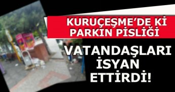 KURUÇEŞME'DE Kİ PARKIN PİSLİĞİ VATANDAŞLARI ÇİLEDEN ÇIKARDI!