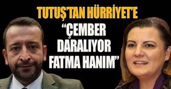 TUTUŞ’TAN HÜRRİYET’E “ÇEMBER DARALIYOR FATMA HANIM”