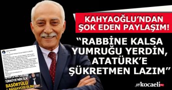 “RABBİNE KALSA YUMRUĞU YERDİN, ATATÜRK’E ŞÜKRETMEN LAZIM”