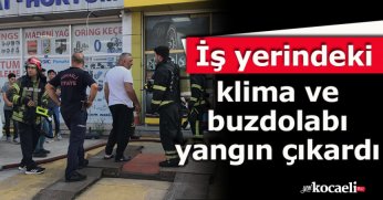 İş yerindeki klima ve buzdolabı yangın çıkardı