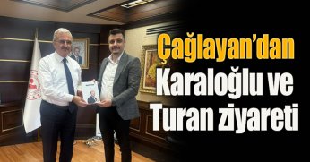 Çağlayan’dan Karaloğlu ve Turan ziyareti