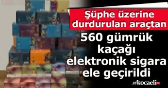 Şüphe üzerine durdurulan araçtan 560 gümrük kaçağı elektronik sigara ele geçirildi