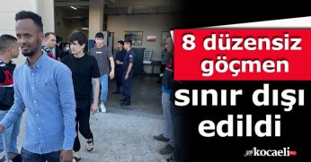 8 düzensiz göçmen sınır dışı edildi