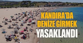 KANDIRA'DA DENİZE GİRMEK YASAKLANDI