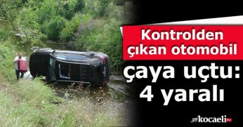 Kontrolden çıkan otomobil çaya uçtu: 4 yaralı