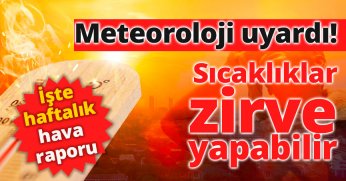 Sıcaklıklar zirve yapabilir