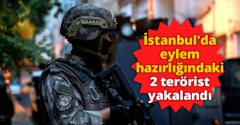 İstanbul'da eylem hazırlığındaki 2 terörist yakalandı