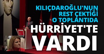 KILIÇDAROĞLU'NUN  REST ÇEKTİĞİ  O TOPLANTIDA HÜRRİYET'TE VARDI