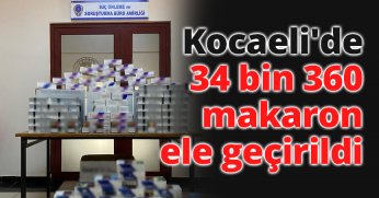 Kocaeli'de 34 bin 360 makaron ele geçirildi