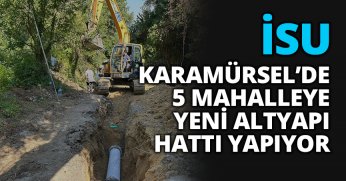 İSU, KARAMÜRSEL’DE 5 MAHALLEYE YENİ ALTYAPI HATTI YAPIYOR