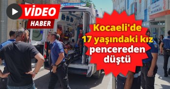Kocaeli'de 17 yaşındaki kız pencereden düştü