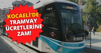 Kocaeli'de tramvay ücretlerine ZAM!