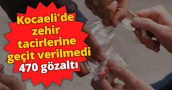 Kocaeli'de zehir tacirlerine geçit verilmedi: 470 gözaltı