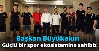 Başkan Büyükakın: Güçlü bir spor ekosistemine sahibiz