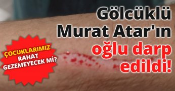 Gölcüklü Murat Atar'ın oğlu darp edildi
