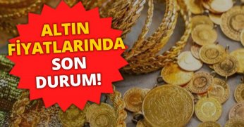 ALTIN FİYATLARINDA SON DURUM!