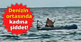 Denizin ortasında kadına şiddet!