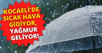 KOCAELİ'DE SICAK HAVA GİDİYOR,YAĞMUR GELİYOR!