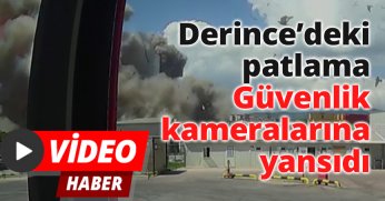 Derince’deki patlama güvenlik kamerasına yansıdı