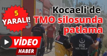 Kocaeli'de TMO silosunda patlama: 5 yaralı