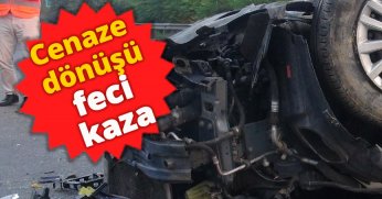 Cenaze dönüşü feci kaza