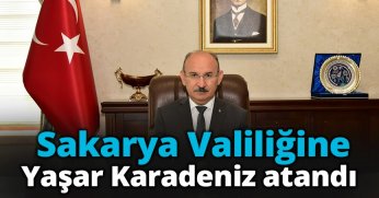 Sakarya Valiliğine Yaşar Karadeniz atandı