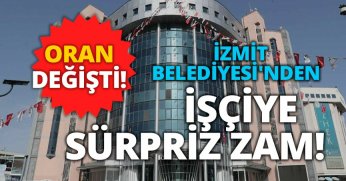 İZMİT BELEDİYESİ'NDEN İŞÇİYE SÜRPRİZ!