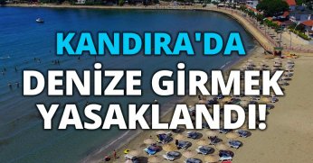 KANDIRA'DA DENİZE GİRMEK YASAKLANDI!