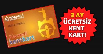  3 AY ÜCRETSİZ KENT KART!