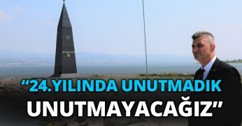 “24.YILINDA UNUTMADIK UNUTMAYACAĞIZ”